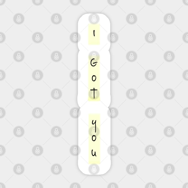 I got you Sticker by pepques